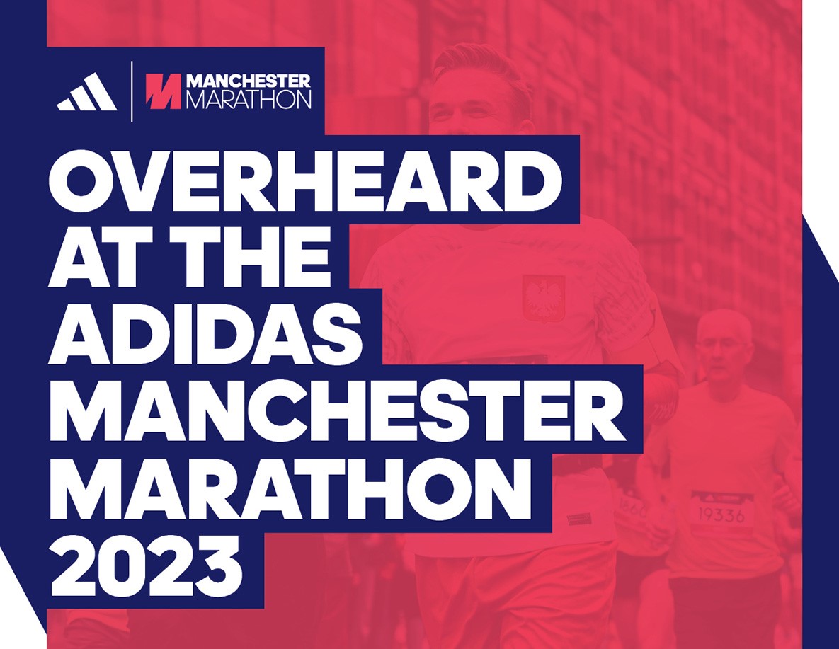 Overheard at the adidas Manchester Marathon 2023... Manchester Marathon