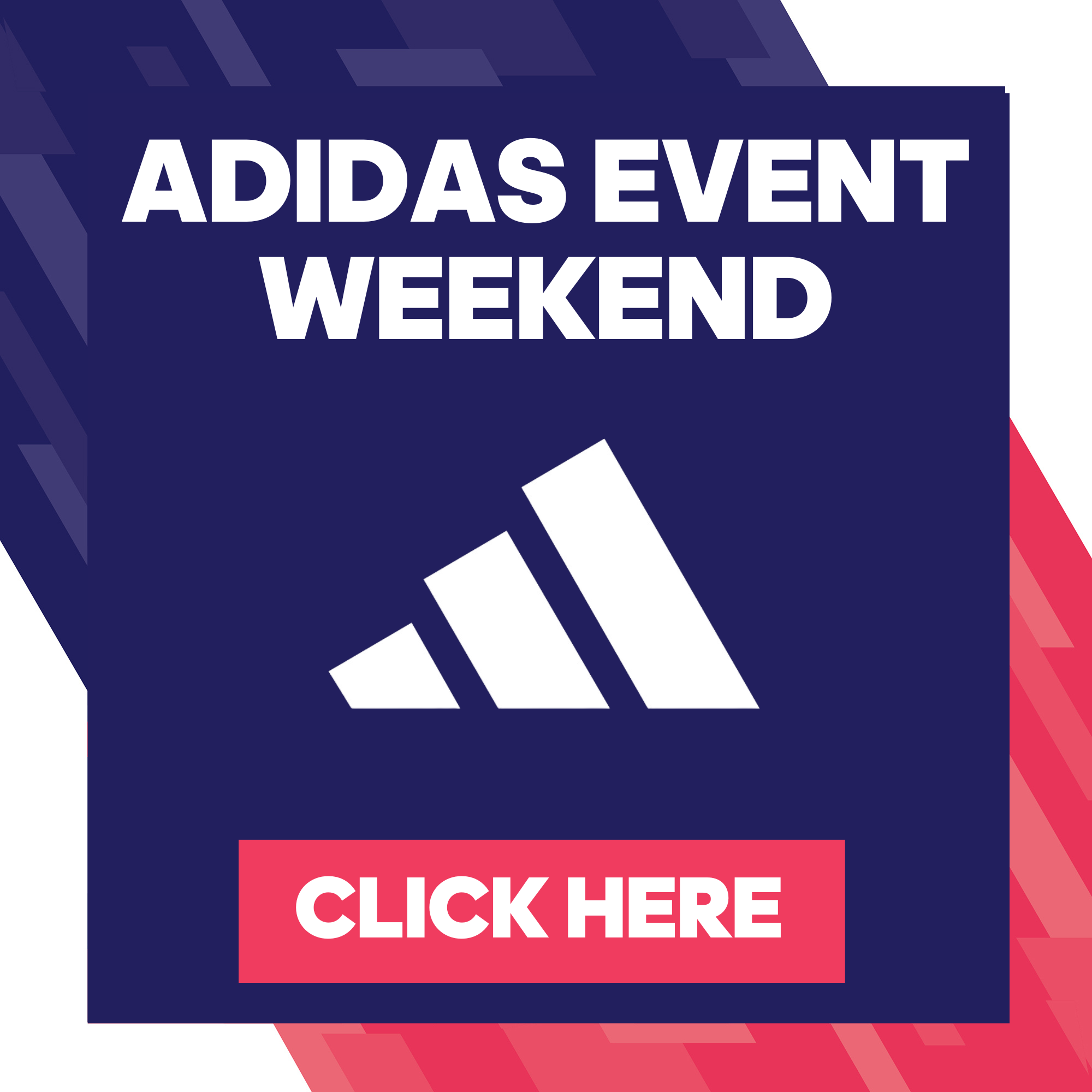 ADIDAS EVENT WEEKEND"